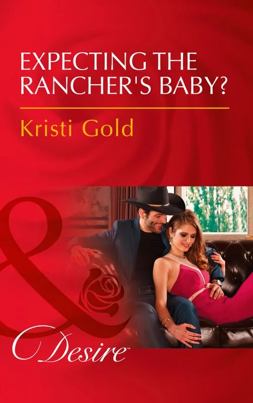 Must Have Expecting The Rancher's Baby? (Texas Extreme, Book 3) (Mills & Boon Desire)