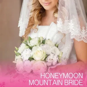 Honeymoon Mountain Bride (Honeymoon Mountain, Book 1) (Mills & Boon Cherish) Grab Now