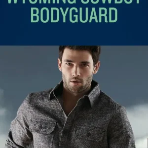 Wyoming Cowboy Bodyguard (Mills & Boon Heroes) (Carsons & Delaneys: Battle Tested, Book 4) Original