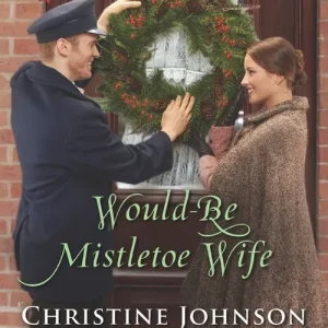 Would-Be Mistletoe Wife (Boom Town Brides, Book 4) (Mills & Boon Love Inspired Historical) Last Chance