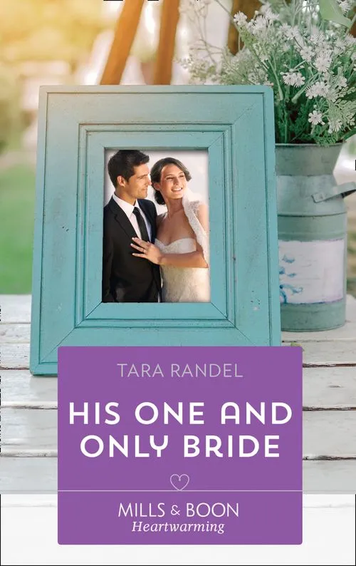 His One And Only Bride (The Business of Weddings, Book 6) (Mills & Boon Heartwarming) Top Pick