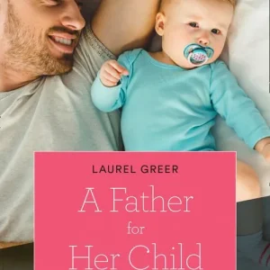 A Father For Her Child (Sutter Creek, Montana, Book 2) (Mills & Boon True Love) Best Choice