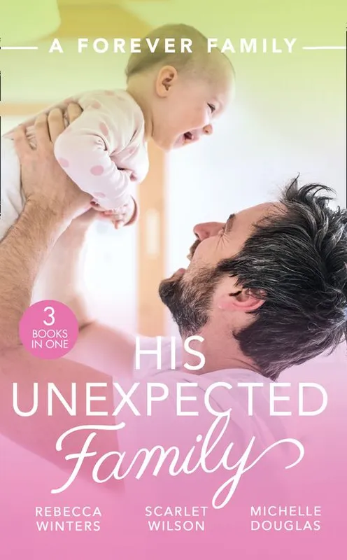 A Forever Family: His Unexpected Family: A Marriage Made in Italy / The Boy Who Made Them Love Again / The Cattleman's Ready-Made Family Price Cut