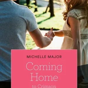 Brand New Coming Home To Crimson (Crimson, Colorado, Book 8) (Mills & Boon True Love)