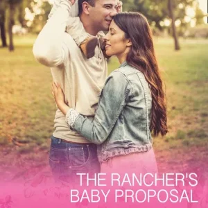 Fast Shipping The Rancher's Baby Proposal (The Hitching Post Hotel, Book 6) (Mills & Boon Cherish)