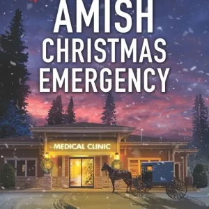 Must Have Amish Christmas Emergency (Amish Country Justice, Book 5) (Mills & Boon Love Inspired Suspense)