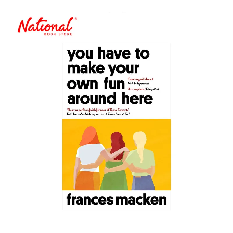 Instant Buy You Have To Make Your Own Fun Around Here by Frances Macken - Trade Paperback - Contemporary Fiction