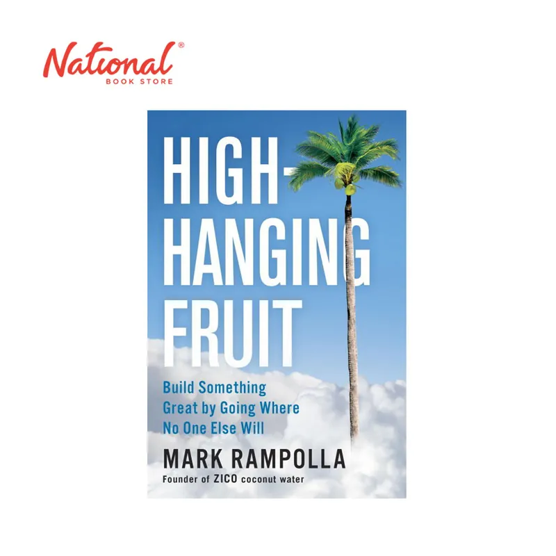 High-hanging Fruit: Build Something Great by Going Where No One Else Will by Mark Rampolla Editor’s Pick