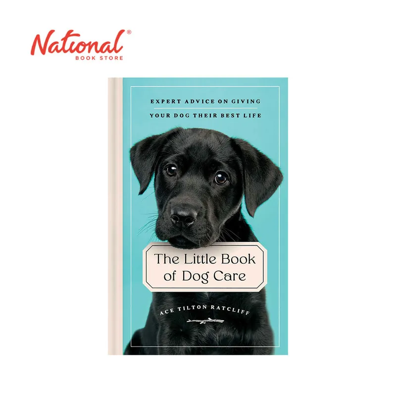 Buy Direct The Little Book of Dog Care: Expert Advice on Giving Your Dog Their Best Life by Ace Tilton Ratcliff
