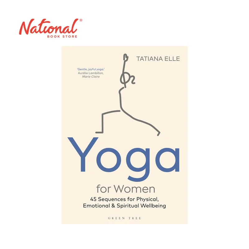 Yoga for Women: 45 Sequences for Physical, Emotional and Spiritual Wellbeing by Tatiana Elle Brand New