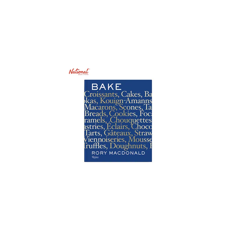 Bake : Breads, Cakes, Croissants, Kouign Amanns, Macarons, Scones, Tarts HARDCOVER Trending