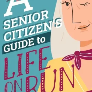 A Senior Citizen's Guide To Life on the Run Time-Limited