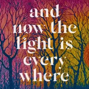 And Now the Light Is Everywhere Certified