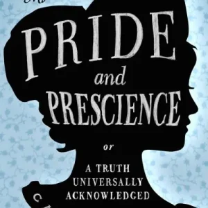 Top Pick Pride and Prescience, or, A Truth Universally Acknowledged