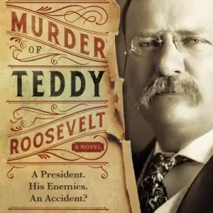 Bargain The Attempted Murder of Teddy Roosevelt