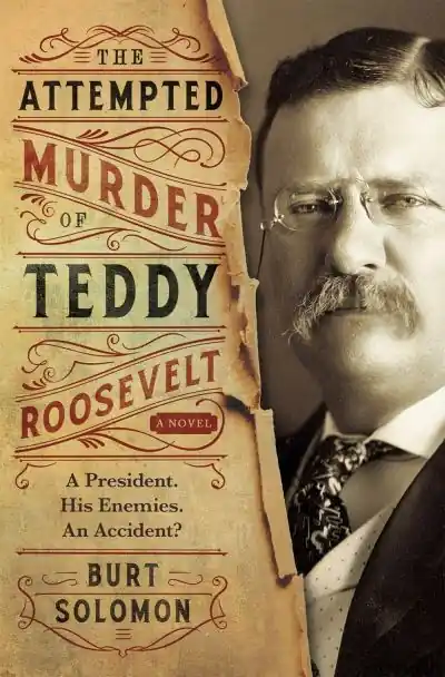 Bargain The Attempted Murder of Teddy Roosevelt