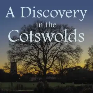 A Discovery in the Cotswolds Time-Limited