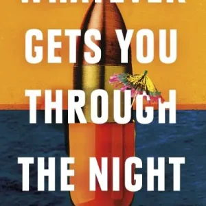 Today Only Whatever Gets You Through the Night