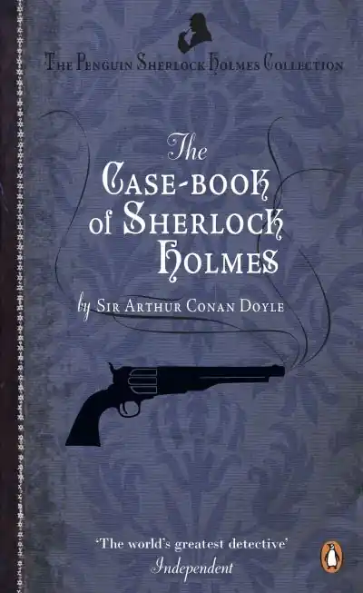Authentic The Case-Book of Sherlock Holmes