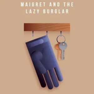 Hassle-Free Returns Maigret and the Lazy Burglar