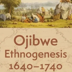 Affordable Ojibwe Ethnogenesis, 1640-1740