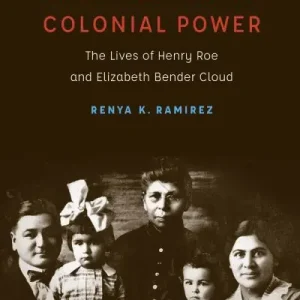 Weekend Sale Standing Up To Colonial Power : the Lives of Henry Roe and Elizabeth Bender Cloud