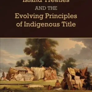 Weekend Sale The Vancouver Island Treaties and the Evolving Principles of Indigenous Title