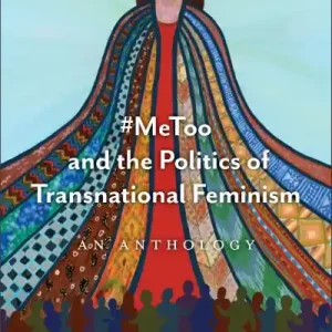 Special Offer #Metoo and the Politics of Transnational Feminism