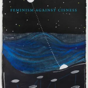 Feminism Against Cisness Buy Direct
