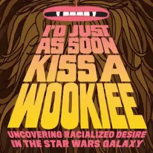 I'd Just As Soon Kiss a Wookiee Holiday Sale