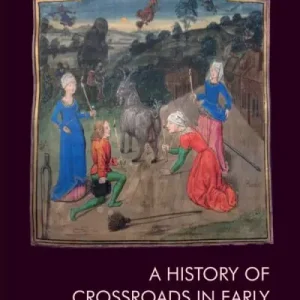 A History of Crossroads in Early Modern Culture Flash Sale