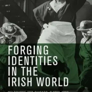 In Demand Forging Identities in the Irish World