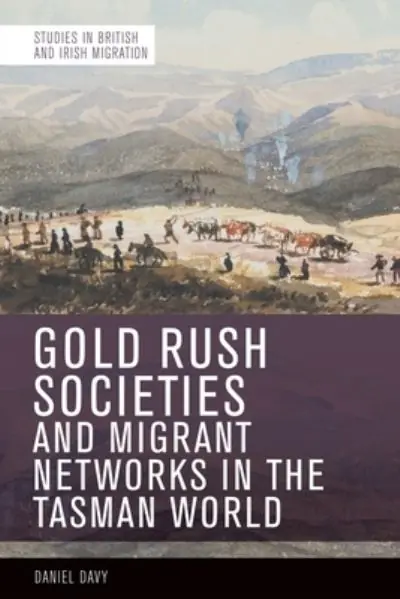 Gold Rush Societies, Environments and Migrant Networks in the Tasman World Affordable