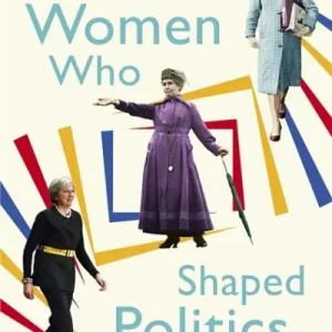 Trending The Women Who Shaped Politics