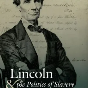 Order Now Lincoln and the Politics of Slavery
