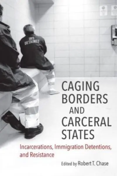 Certified Caging Borders and Carceral States