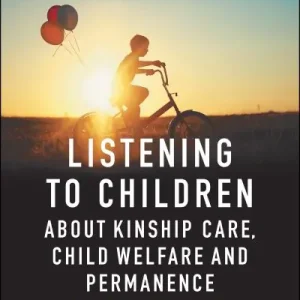 Listening To Children About Kinship Care, Child Welfare and Permanence Top Rated