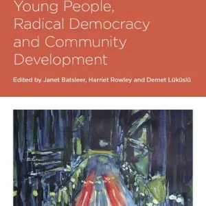 Don’t Miss Out Young People, Radical Democracy and Community Development
