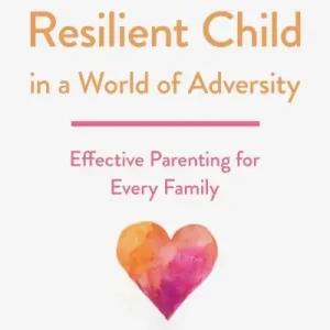Big Sale Raising a Resilient Child in a World of Adversity