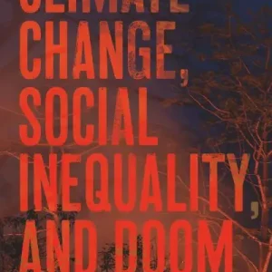 Genuine Climate Change, Social Inequality, and Doom