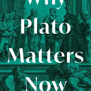 Deal Why Plato Matters Now