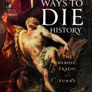 Strange Ways To Die in History Order Now