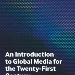 An Introduction To Global Media For the Twenty-First Century Sale