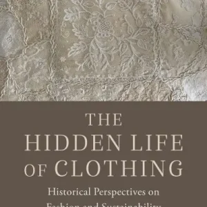 Authentic The Hidden Life of Clothing