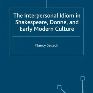 Bulk Order The Interpersonal Idiom in Shakespeare, Donne, and Early Modern Culture