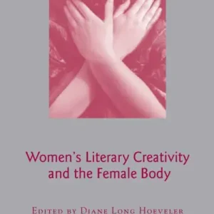 Women's Literary Creativity and the Female Body Same Day Shipping