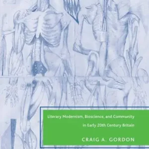 Literary Modernism, Bioscience, and Community in Early 20th Century Britain Editor’s Pick