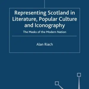 Representing Scotland in Literature, Popular Culture and Iconography Affordable