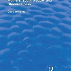 Mothers, Young People and Chronic Illness Limited Offer