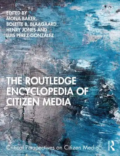 Modern The Routledge Encylopedia of Citizen Media